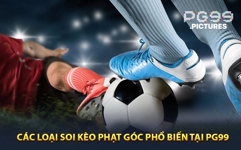 Các loại soi kèo phạt góc phổ biến nhất tại nhà cái PG99 
